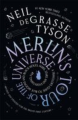 Tyson, Neil deGrasse: Merlin's Tour of the Universe idegen