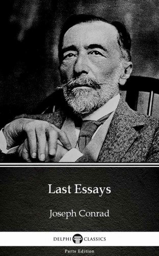 Joseph Conrad: Last Essays by Joseph Conrad (Illustrated) e-Könyv