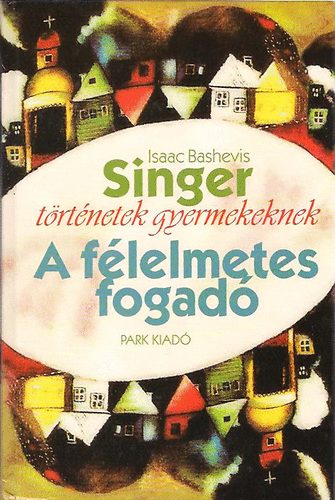 Isaac Bashevis Singer: A félelmetes fogadó (Történetek gyermekeknek) antikvár