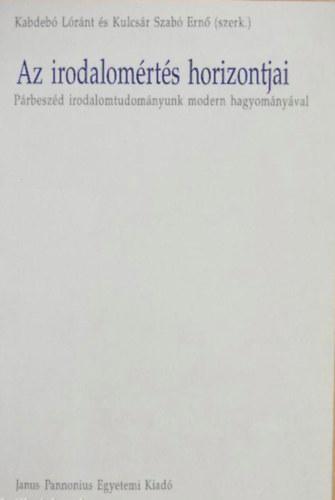 Kabdebó L.-Kulcsár Sz.E.: Az irodalomértés horizontjai antikvár