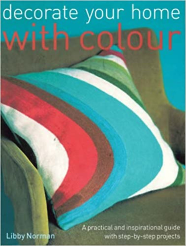 Libby Norman: Decorate Your Home with Colour antikvár