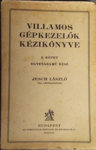 Szerző Jesch László: Villamos-gépkezelők kézikönyve I. - Egyenáramú rész antikvár
