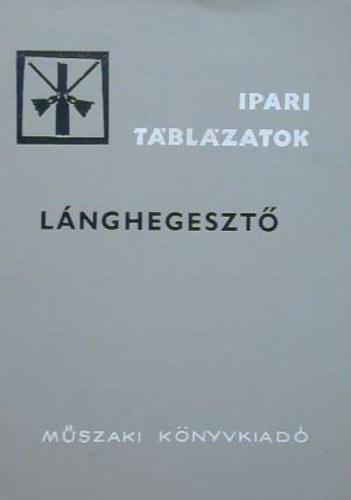 Endre Árpád: Lánghegesztő (Ipari táblázatok) antikvár