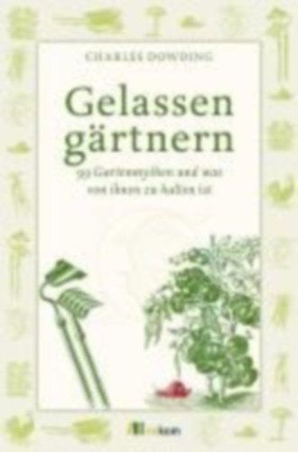 Dowding, Charles: Gelassen gärtnern idegen