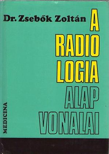 Dr. Zsebők Zoltán: A radiológia alapvonalai antikvár