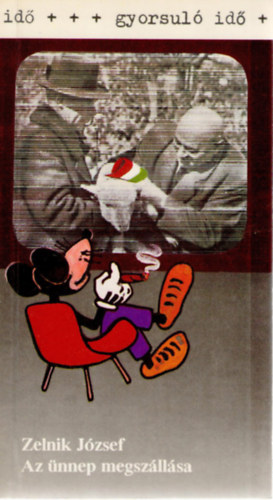 Zelnik József: Az ünnep megszállása (gyorsuló idő) antikvár