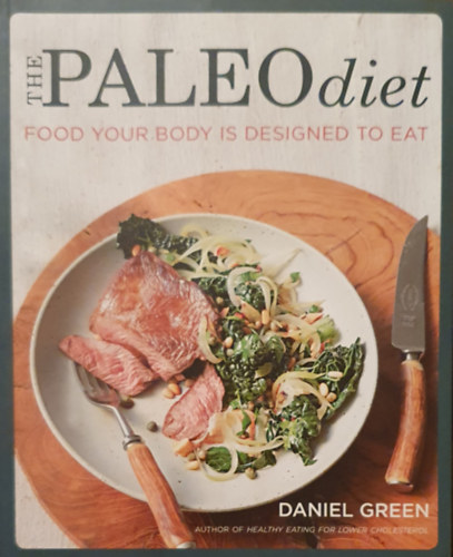 Daniel Green: The paleo diet - Food your body is designed to eat antikvár