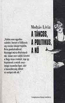 Mohás Lívia: A táncos, a politikus, a nő antikvár