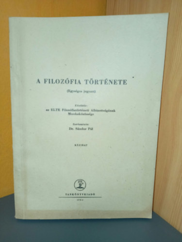 Dr. Sándor Pál, Elte Filozófiatörténeti Albizottságának Munkaközössége: A Filozófia Története (Egységes jegyzet) antikvár