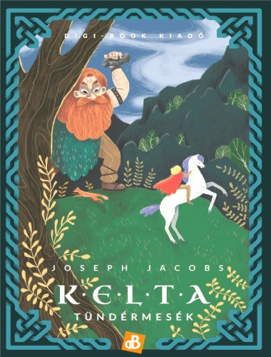 Joseph Jacobs: Kelta tündérmesék e-Könyv