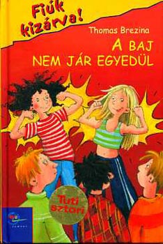 Thomas Brezina: A baj nem jár egyedül-Fiúk kizárva! antikvár