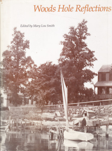 Mary Lou Smith (Editor): Woods Hole Reflections antikvár
