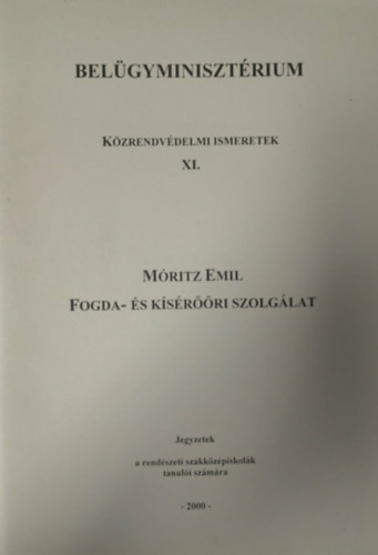 Móritz Emil: Közrendvédelmi ismeretek XI. - Fogda -és kísérőőri szolgálat antikvár
