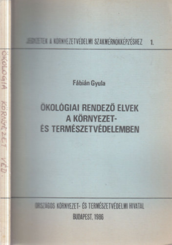 Fábián Gyula: Ökológiai rendező elvek a környezet- és természetvédelemben antikvár