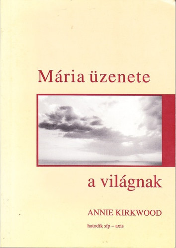 Annie Kirkwood: Mária üzenete a világnak antikvár
