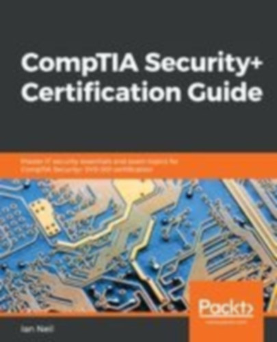 Neil, Ian: CompTIA Security+ Certification Guide idegen