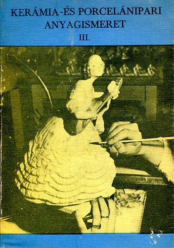Molnár Barnabásné: Kerámia- és porcelánipari anyagismeret III. antikvár