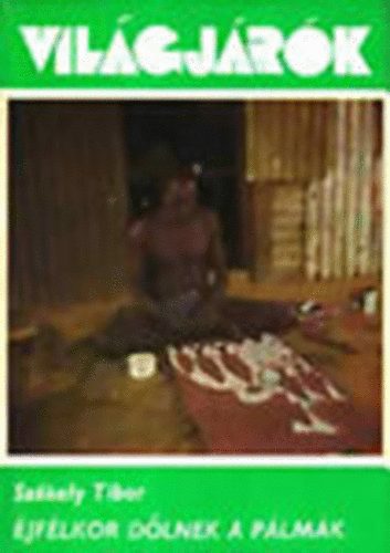 SzékelyTibor: Éjfélkor dőlnek a pálmák (Világjárók 139.) antikvár