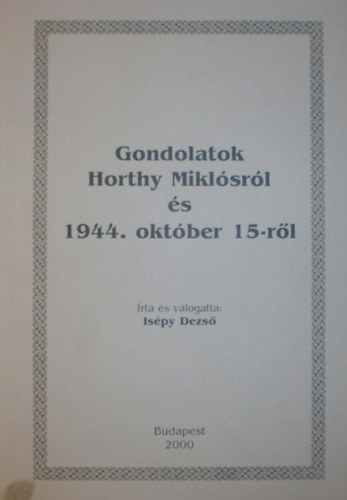 Isépy Dezső: Gondolatok Horthy Miklósról és 1944. október 15-ről antikvár