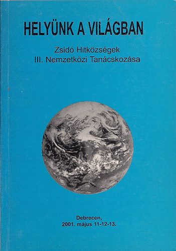 Halmos Sándor Szerk.: Helyünk a világban-Zsidó Hitkötségek III.Nemzetközi Tanácskozása antikvár