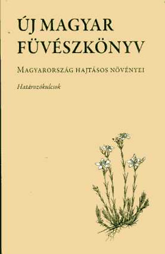 Király Gergely: Új magyar füvészkönyv I-II. - Magyarország hajtásos növényei, Határozókulcsok - Ábrák (szerk. Király Gergely) könyv