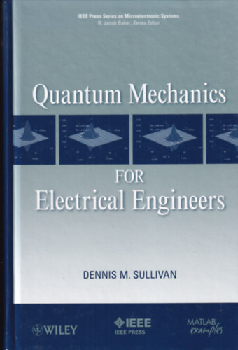 Dennis M. Sullivan: Quantum Mechanics For Electrical Engineers antikvár