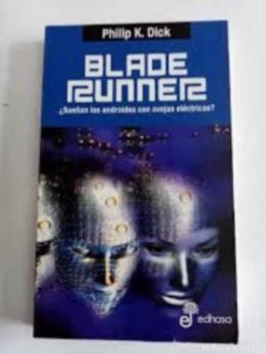 Philip K. Dick: Blade Runner - SUEÑAN LOS ANDROIDES CON OVEJAS ELECTRICAS (Szárnyas fejvadász -Álmodnak-e az androidok elektronikus bárányokkal? spanyol nyelven) antikvár