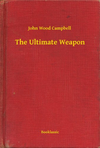 John Wood Campbell: The Ultimate Weapon e-Könyv