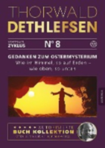 Dethlefsen, Thorwald: Gedanken zum Ostermysterium: Wie im Himmel, so auf Erden - wie oben, so unten idegen