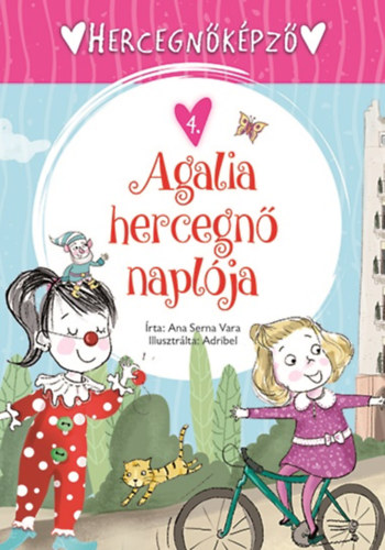 Ana Serna Vara: Hercegnőképző 4. - Agalia hercegnő naplója könyv
