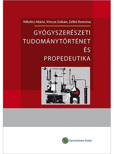 Nikolics Mária, Vincze Zoltán, Zelkó Romána: Gyógyszerészeti tudománytörténet és propedeutika antikvár