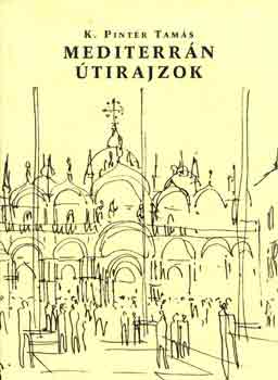 K. Pintér Tamás: Mediterrán útirajzok antikvár