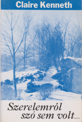 Claire: Kenneth: Szerelemről szó sem volt... antikvár