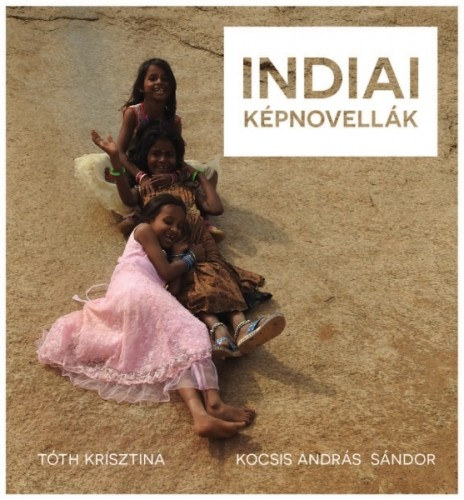 Indiai képnovellák – Tóth Krisztina, Kocsis András Sándor