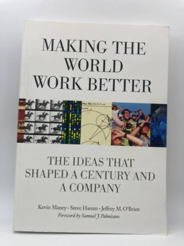 Making the World Work Better: The Ideas That Shaped a Century and a Company antikvár