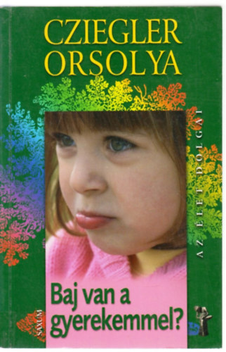 Cziegler Orsolya: Baj van a gyerekemmel? antikvár