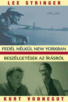 Stringer, Lee, Kurt Vonnegut: Fedél nélkül New Yorkban könyv