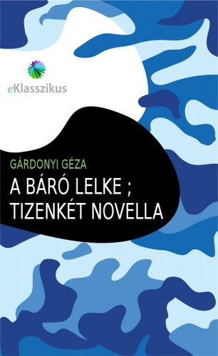 A báró lelke / Tizenkét novella – Gárdonyi Géza