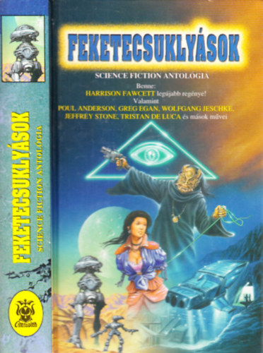 Szerző Jeffrey Stone Greg Egan Wolfgang Jeschke Tristan de Luca Nemes István: Feketecsuklyások   Science fiction antológia  - Gazdag emberként meghalni - Neontánc - Feketecsuklyások antikvár