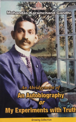 Mohandas K. Gandhi: An Autobiography Or My Experiments With Truth idegen