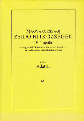 Magyarországi zsidó hitközségek 1944. április - I. rész: Adattár A-B (I-II.) antikvár