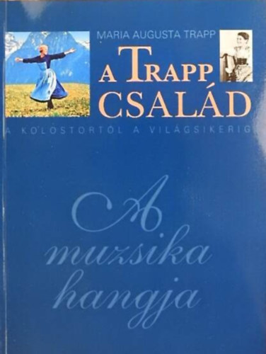 Maria Augusta Trapp: A Trapp család  //A kolostortól a világsikerig  -  A muzsika hangja// antikvár