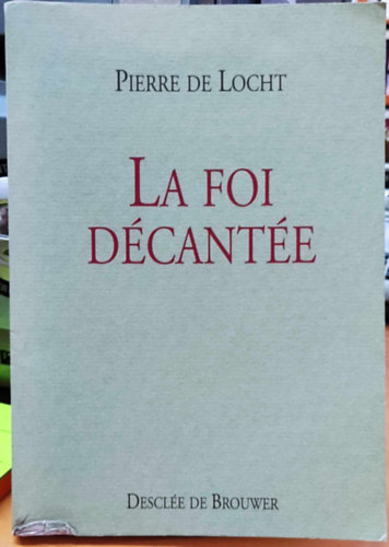 Pierre de Locht: La Foi Décantée (Dekantált hit) antikvár