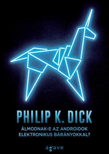 Philip K. Dick: Álmodnak-e az androidok elektronikus bárányokkal? e-Könyv