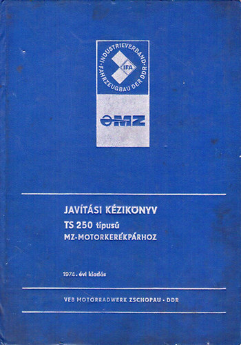 Kezelesi Utmutato A Ts 125 Ts 150 Es Ts 250 1 Tipusu Mz Motorkerekparokhoz Veb Fachbuchverlag 1975 Antikvarium Hu