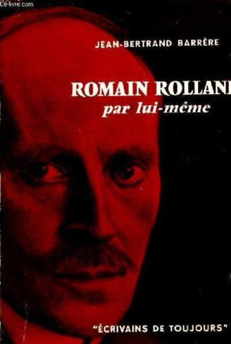 Jean-Bertrand Barrère: Romain Rolland par lui-même antikvár