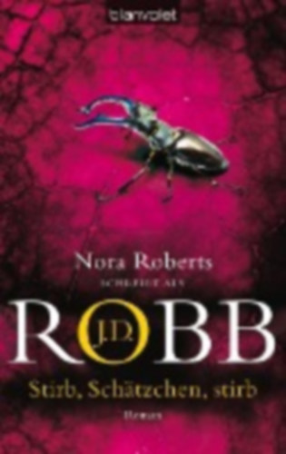 Robb, J. D.: Stirb, Schätzchen, stirb idegen