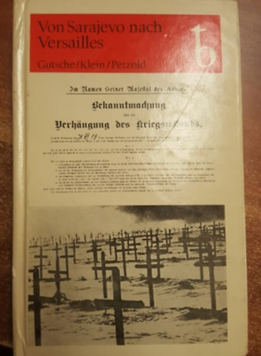 Willibald Gutsche, Fritz Klein, Joachim Petzold: Von Sarajevo nach Versailles - Deutschland im ersten Weltkrieg - német nyelvű történelmi regény antikvár