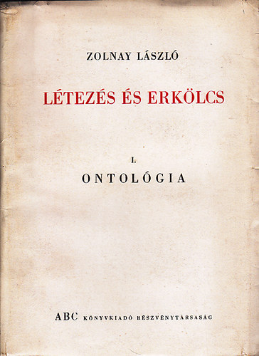 Zolnay László: Létezés és erkölcs I: Ontológia antikvár