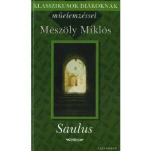 Abody Béla, Mészöly Miklós: Saulus - Klasszikusok diákoknak műelemzéssel antikvár